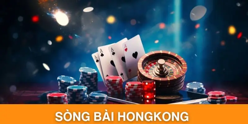 Sòng Bài Hongkong - Điểm Vui Chơi Lý Tưởng Nhất 2025
