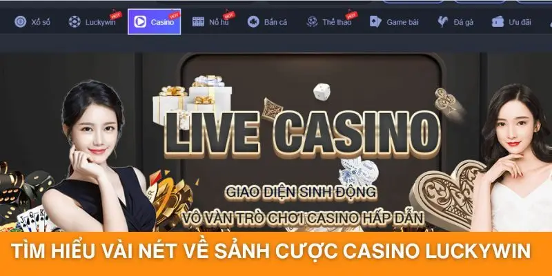 Tìm hiểu vài nét về sảnh cược casino Luckywin