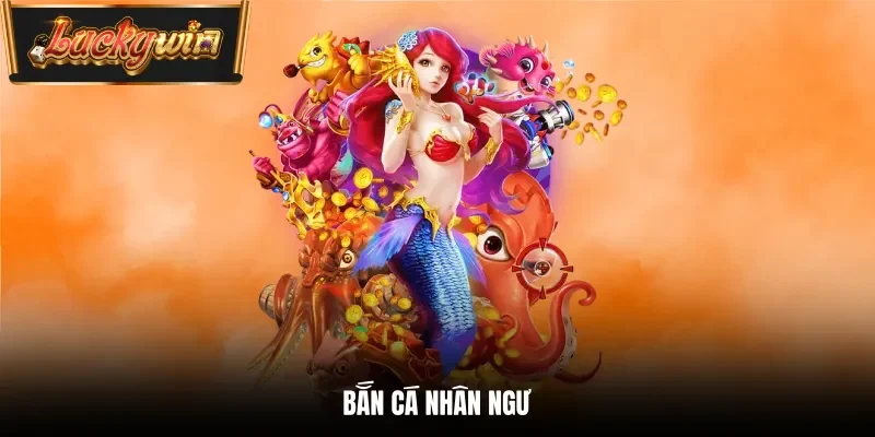 Bắn Cá Nhân Ngư