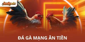 Đá Gà Mạng Ăn Tiền